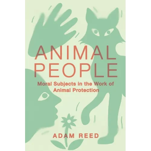 Animal People: Moral Subjects in the Work of Animal Protection - Paperback