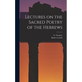 Lectures on the Sacred Poetry of the Hebrews