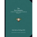 The New Dietetics: A Guide to Scientific Feeding in Health and Disease V1 - Paperback