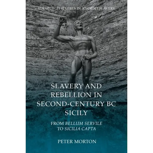Slavery and Rebellion in Second-Century BC Sicily: From Bellum Servile to Sicilia Capta