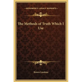 The Methods of Truth Which I Use - Hardcover