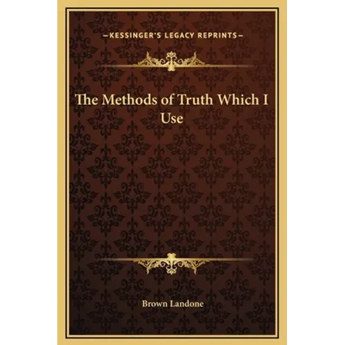 The Methods of Truth Which I Use - Hardcover