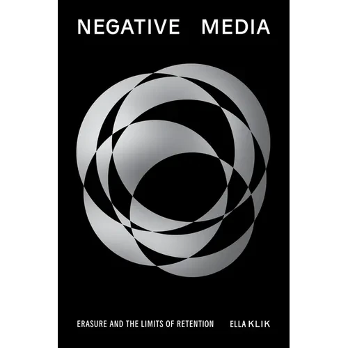 Negative Media: Erasure and the Limits of Retention - Paperback