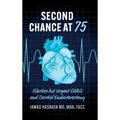 Second Chance at 75: Elective but Urgent CABG and Carotid Endarterectomy - Hardcover