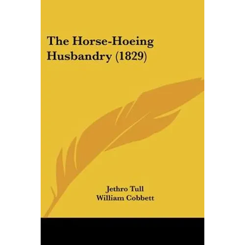 The Horse-Hoeing Husbandry (1829) - Paperback
