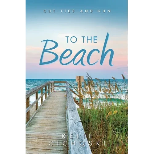 To the Beach: Cut Ties and Run - Paperback