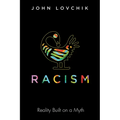 Racism: Reality Built on a Myth - Hardcover