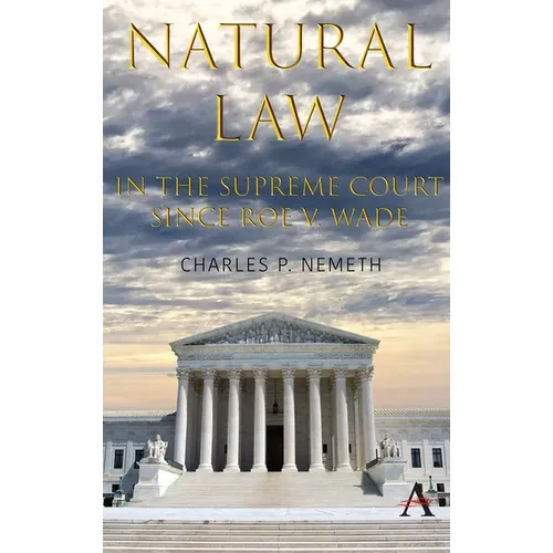 Natural Law Jurisprudence in U.S. Supreme Court Cases Since Roe V. Wade - Paperback