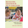 Multicultural Education in an Age of Globalization: Compelling Issues for Engagement - Hardcover