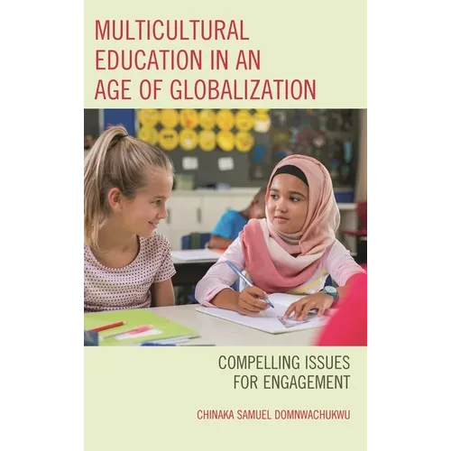 Multicultural Education in an Age of Globalization: Compelling Issues for Engagement - Hardcover