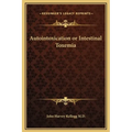 Autointoxication or Intestinal Toxemia - Hardcover