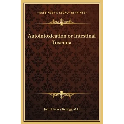 Autointoxication or Intestinal Toxemia - Hardcover
