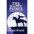 The Happy Prince And Other Tales - Hardcover
