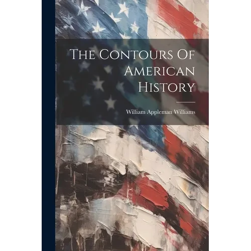 The Contours Of American History - Paperback