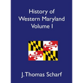 History of Western Maryland, Volume I - Hardcover