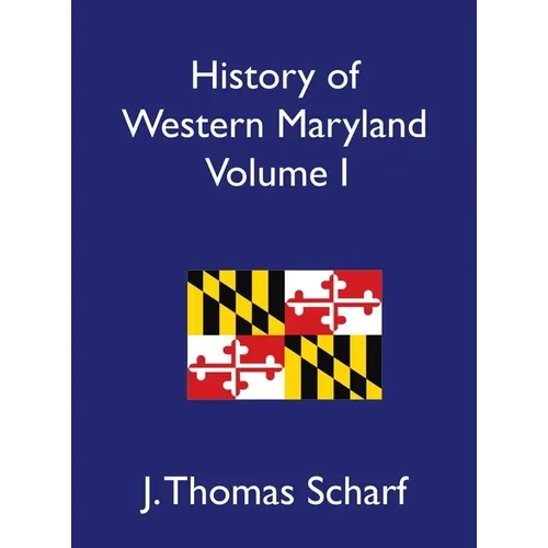 History of Western Maryland, Volume I - Hardcover