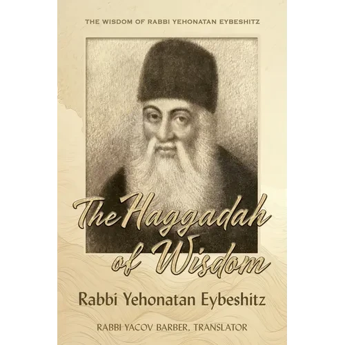 Haggadah of Wisdom: by Rabbi Yehonatan Eybeshitz - Paperback