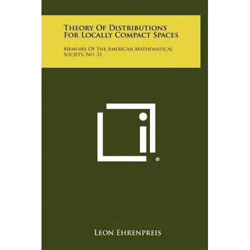 Theory of Distributions for Locally Compact Spaces: Memoirs of the American Mathematical Society, No. 21 - Hardcover