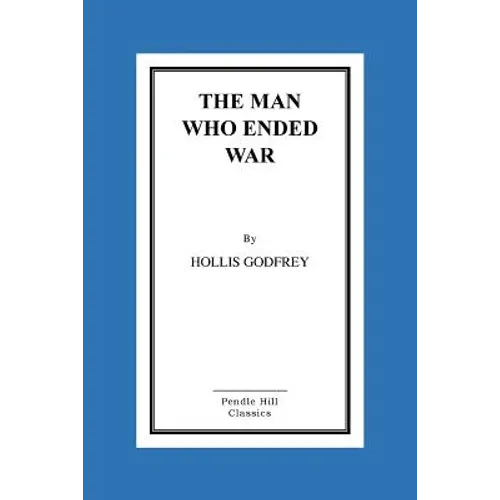 The Man Who Ended War - Paperback