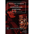 Notes and Comments on the Dardanelles Campaign - Hardcover