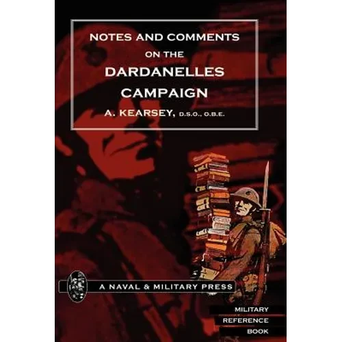 Notes and Comments on the Dardanelles Campaign - Hardcover