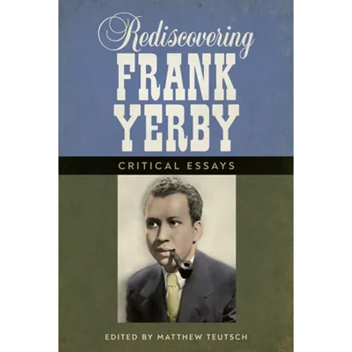 Rediscovering Frank Yerby: Critical Essays - Paperback