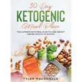 30-Day Ketogenic Meal Plan: The Ultimate Keto Meal Plan to Lose Weight and Be Healthy in 30 Days - Hardcover
