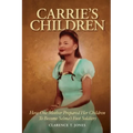 Carrie's Children: How One Mother Prepared Her Children to Become Selma's Foot Soldiers - Paperback