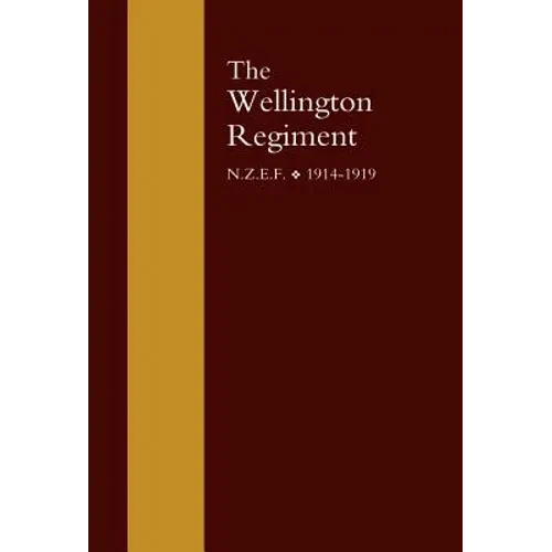 Wellington Regiment: N.Z.E.F 1914-1918 - Hardcover
