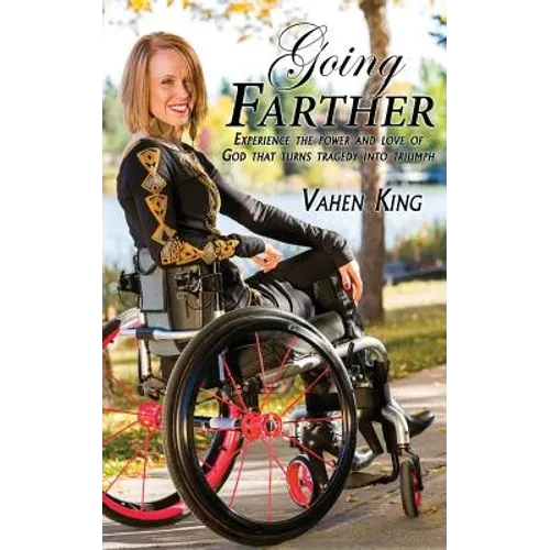 Going Farther: Experience The Power and Love of God That Turns Tragedy into Triumph - Paperback