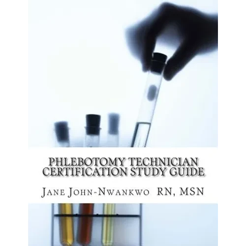 Phlebotomy Technician Certification Study Guide: Phlebotomy Technician Study Guide - Paperback