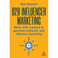 B2B Influencer Marketing: Work with Creators to Generate Authentic and Effective Marketing - Paperback