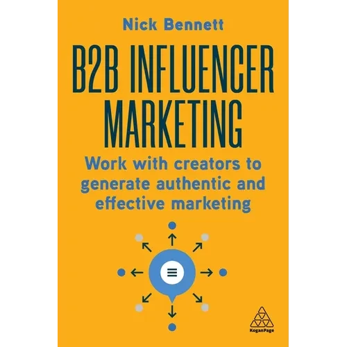 B2B Influencer Marketing: Work with Creators to Generate Authentic and Effective Marketing - Paperback