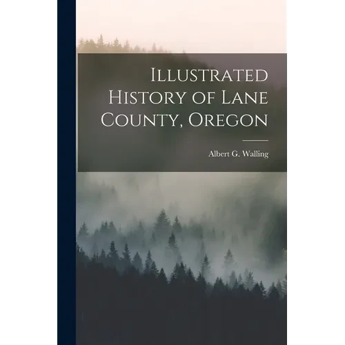 Illustrated History of Lane County, Oregon - Paperback