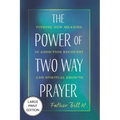 The Power of Two Way Prayer: Finding New Meaning in Addiction Recovery and Spiritual Growth - Paperback