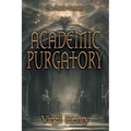 Academic Purgatory: Stuck in the Middle - Paperback