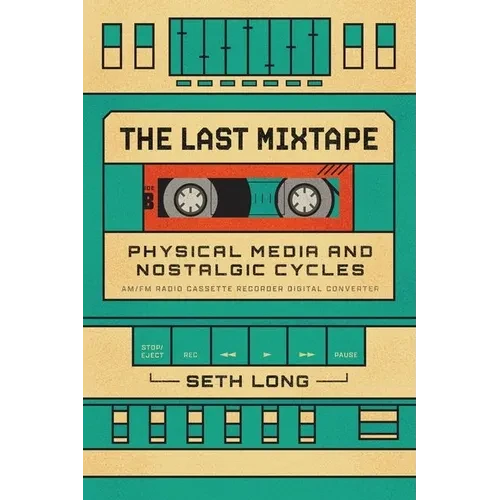 The Last Mixtape: Physical Media and Nostalgic Cycles - Hardcover