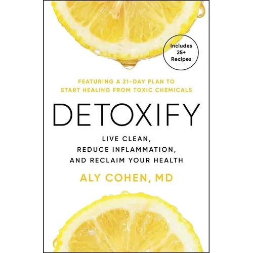 Detoxify: Live Clean, Reduce Inflammation, and Reclaim Your Health - Paperback