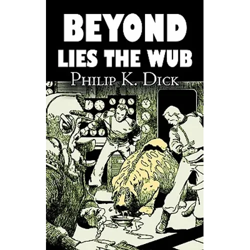 Beyond Lies the Wub by Philip K. Dick, Science Fiction, Fantasy - Paperback