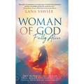Woman of God, Fully Alive: Your Prophetic Call to Hear from Heaven, Live Fearlessly, and Fulfill Your Divine Assignment - Hardcover