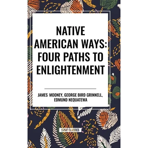 Native American Ways: Four Paths to Enlightenment - Hardcover