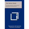 The Medici Bank: Its Organization, Management, Operations, And Decline - Paperback