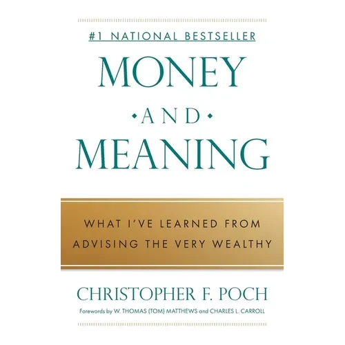 Money and Meaning: What I've Learned from Advising the Very Wealthy - Paperback
