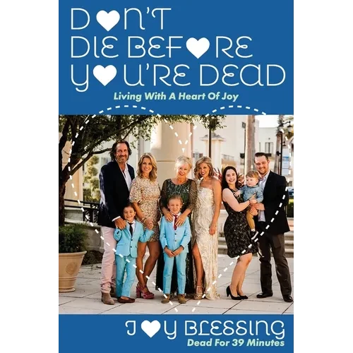 DON'T DIE before YOU'RE DEAD: LIVING with a HEART OF JOY - Paperback
