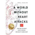 A World Without Heart Attacks: How We Can Beat Heart Disease - And What Comes Next - Paperback