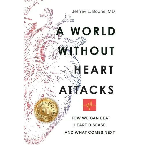A World Without Heart Attacks: How We Can Beat Heart Disease - And What Comes Next - Paperback