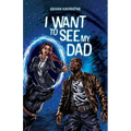 I Want to See My Dad - Paperback