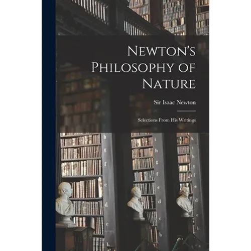 Newton's Philosophy of Nature: Selections From His Writings - Paperback