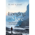 Longing for More: Man's Quest for Meaning and the Hope of Christ - Paperback