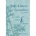Anglo-Chinese Encounters Since 1800: War, Trade, Science and Governance - Hardcover